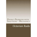 Physics Problems with Solutions - Mechanics: For Olympiads and Contests