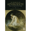 In Search of Aphrodite: Women, Archetypes and Sex Therapy
