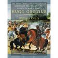 The Most Excellent Hugo Grotius, His Books Treating of the Rights of War & Peace