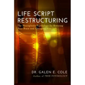 Life Script Restructuring: The Neuroplastic Psychology for Rewiring Your Brain and Changing Your Life