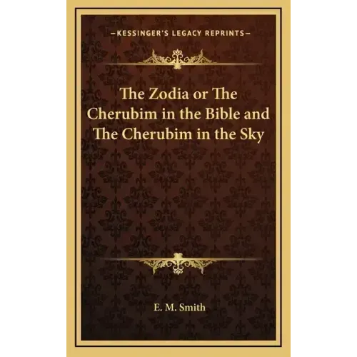 The Zodia or the Cherubim in the Bible and the Cherubim in the Sky