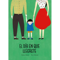 El Día En Que Llegaste