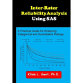 Inter-Rater Reliability Analysis using SAS: A Practical Guide for Analyzing, Categorical and Quantitative Ratings