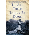 'Til All These Things Be Done