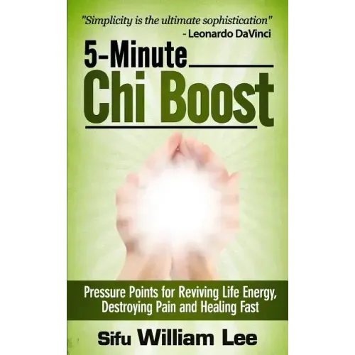 5-Minute Chi Boost - Five Pressure Points for Reviving Life Energy and Healing Fast