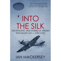 Into the Silk: The Dramatic True Stories of Airmen Who Baled Out - And Lived