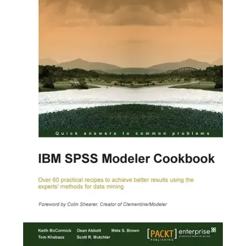 IBM SPSS Modeler Cookbook: If you've already had some experience with IBM SPSS Modeler this cookbook will help you delve deeper and exploit the incred