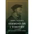 John Calvin's Sermons on 1 Timothy: Volume 1