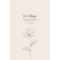 It's Okay: A daily affirmation journal for radical self forgiveness