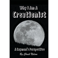 Why I Am a Creationist: A Layman's Perspective