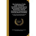 The Confession of Faith, Larger and Shorter Catechisms, Agreed Upon by the Assembly of Divines at Westminster, With the Assistance of Commissioners Fr