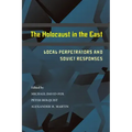 The Holocaust in the East: Local Perpetrators and Soviet Responses