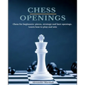 Chess Openings: Chess for beginners: pieces, strategy and best openings. Learn how to play and win.