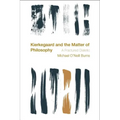 Kierkegaard and the Matter of Philosophy: A Fractured Dialectic