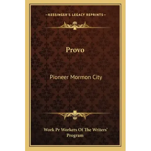 Provo: Pioneer Mormon City