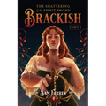 The Shattering of the Spirit-Sword Brackish: Part I