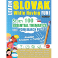 Learn Slovak While Having Fun! - Advanced: Intermediate to Practiced - Study 100 Essential Thematics with Word Search Puzzles - Vol.1