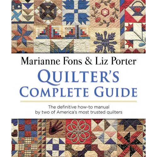 Quilter's Complete Guide: The Definitive How-To Manual by Two of America's Most Trusted Quilters
