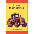 I Love Big Machines