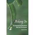 Asking In: Six empowering questions only you can answer