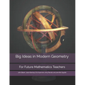 Big Ideas in Modern Geometry: For Future Mathematics Teachers