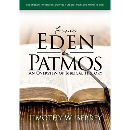 From Eden To Patmos: An Overview of Biblical History