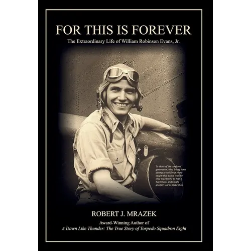 For This Is Forever: The Extraordinary Life of William Robinson Evans, Jr.