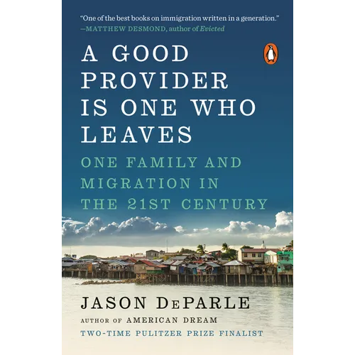 A Good Provider Is One Who Leaves: One Family and Migration in the 21st Century