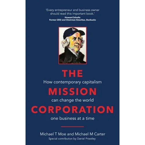 The Mission Corporation: How Contemporary Capitalism Can Change the World One Business at a Time