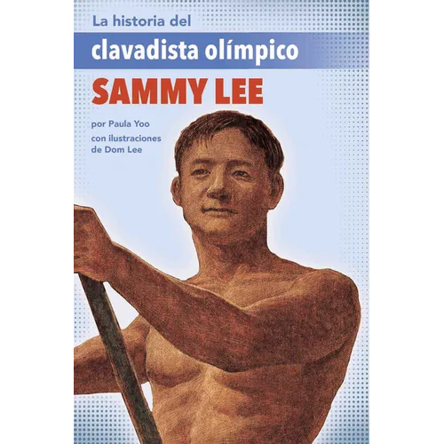 La Historia del Clavadista Olímpico Sammy Lee (the Story of Olympic Diver Sammy Lee)