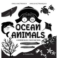 I See Ocean Animals: Bilingual (English / French) (Anglais / Français) A Newborn Black & White Baby Book (High-Contrast Design & Patterns) (Whale, Dol