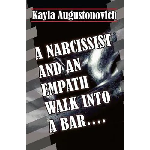 A Narcissist and an Empath Walk Into a Bar....