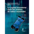 Rapport sur la propriété intellectuelle dans le monde 2017 - Le capital immatériel dans les chaînes de valeur mondiales