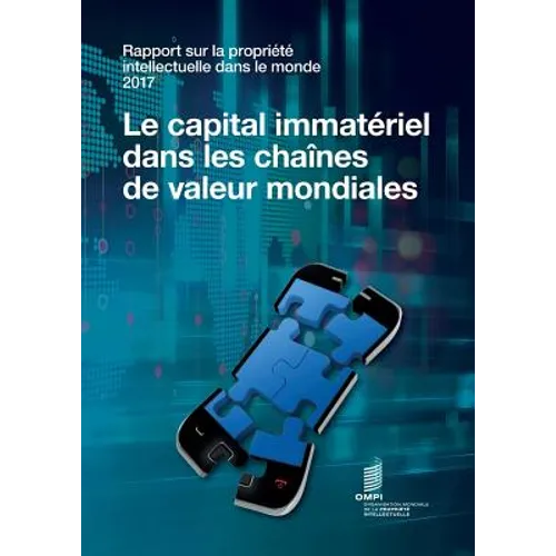 Rapport sur la propriété intellectuelle dans le monde 2017 - Le capital immatériel dans les chaînes de valeur mondiales
