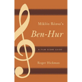 Miklós Rózsa's Ben-Hur: A Film Score Guide
