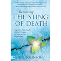 Removing the Sting of Death: Experience New Depths of God's Presence in Times of Pain, Grief, and Loss