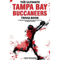 The Ultimate Tampa Bay Buccaneers Trivia Book: A Collection of Amazing Trivia Quizzes and Fun Facts for Die-Hard Bucs Fans!