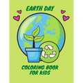 Earth Day Coloring Book for Kids: Fun Planet Earth Activity Book For Boys And Girls With Illustrations of Earth And Nature
