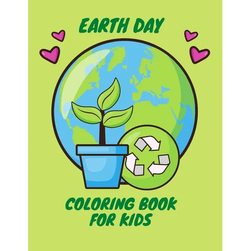 Earth Day Coloring Book for Kids: Fun Planet Earth Activity Book For Boys And Girls With Illustrations of Earth And Nature