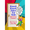 Knock Knock Jokes For Kids: 80 Of The Funniest For 6 To 12 Year Olds