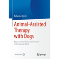 Animal-Assisted Therapy with Dogs: Basics, Animal Ethics and Practice of Therapeutic Work