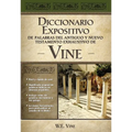Diccionario Expositivo de Palabras del Antiguo Y Nuevo Testamento Exhaustivo de Vine