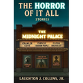 The Horror Of It All: Stories