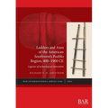 Ladders and Axes of the American Southwest's Pueblo Region, 400-1900 CE: Legacies of technological innovation