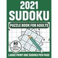 2021 Sudoku Puzzle Book For Adults: Sudoku Book For Senior Men And Women With 80 Large-Print Puzzles And Solutions