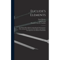 Euclide's Elements: The Whole Fifteen Books Compendiously Demonstrated: With Archimedes's Theorems of the Sphere and Cylinder, Investigated by the Met