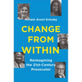 Change from Within: Reimagining the 21st-Century Prosecutor