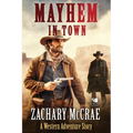 Mayhem in Town: A Classic Western Adventure