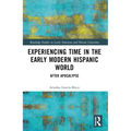Experiencing Time in the Early Modern Hispanic World: After Apocalypse