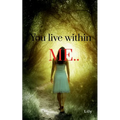 You live within me..